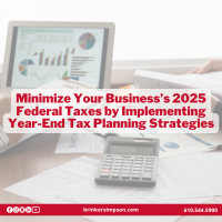 Minimize Your Business’s 2025 Federal Taxes by Implementing Year-End Tax Planning Strategies