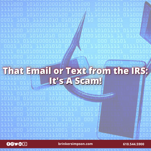 That Email or Text from the IRS: It's A Scam!