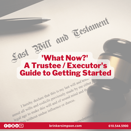 'What Now?' A Trustee / Executor's Guide to Getting Started