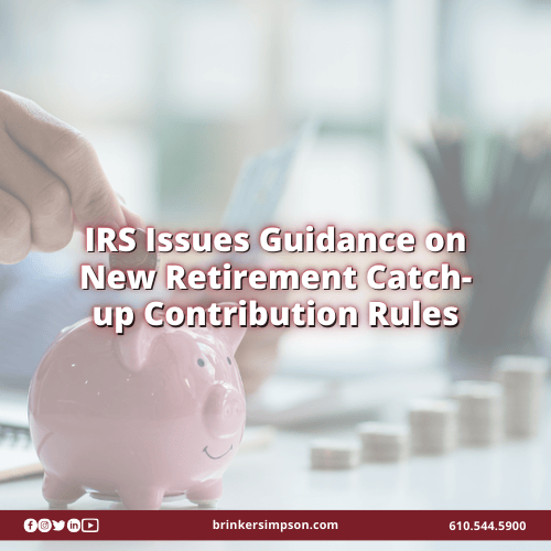 IRS Issues Guidance on New Retirement Catch-up Contribution Rules