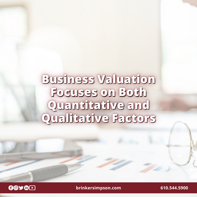 Business Valuation Focuses on Both Quantitative and Qualitative Factors