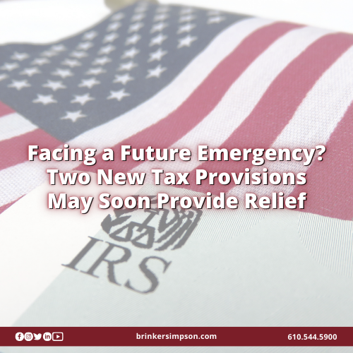 Facing a Future Emergency? Two New Tax Provisions May Soon Provide Relief
