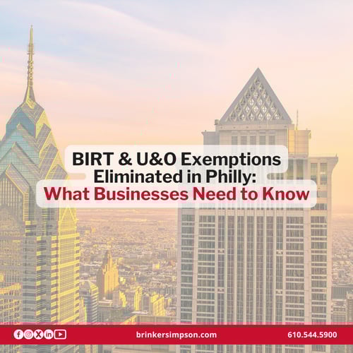 BIRT & U&O Exemptions Eliminated in Philly:  What Businesses Need to Know
