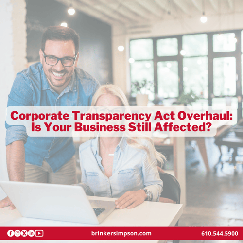 Corporate Transparency Act Overhaul: Is Your Business Still Affected?