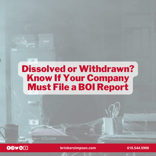 Dissolved or Withdrawn? Know If Your Company Must File a BOI Report