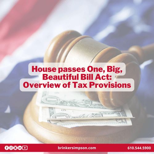 House passes One, Big, Beautiful Bill Act: Overview of Tax Provisions