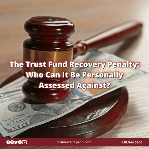 Trust Fund Recovery Penalty: Who Can It Be Personally Assessed Against?